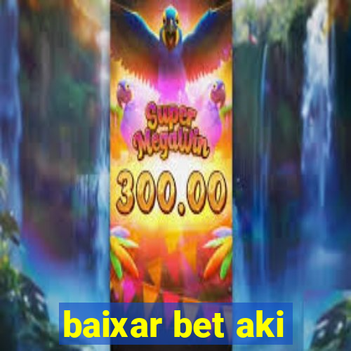 baixar bet aki